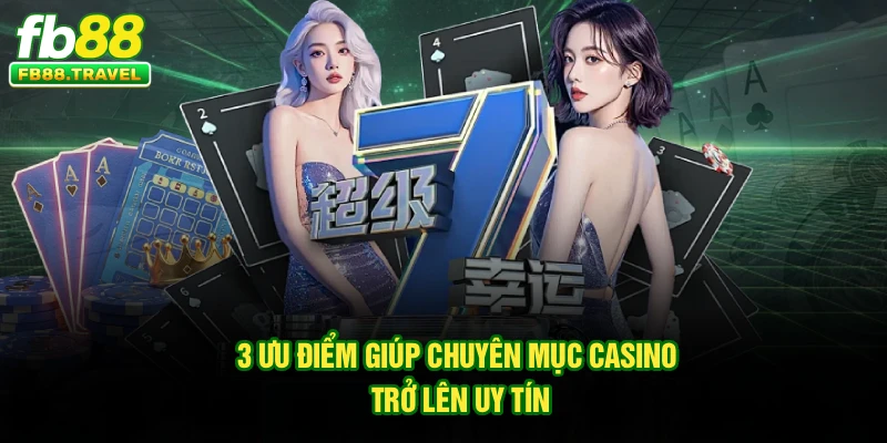 3 ưu điểm giúp chuyên mục casino trở lên uy tín