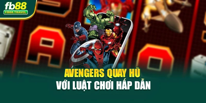 Avengers quay hũ với luật chơi hấp dẫn