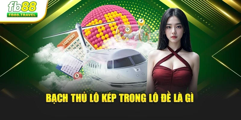 Bạch thủ lô kép trong lô đề là gì