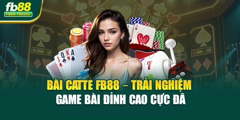 Bài Catte FB88 – Trải Nghiệm Game Bài Đỉnh Cao Cực Đã