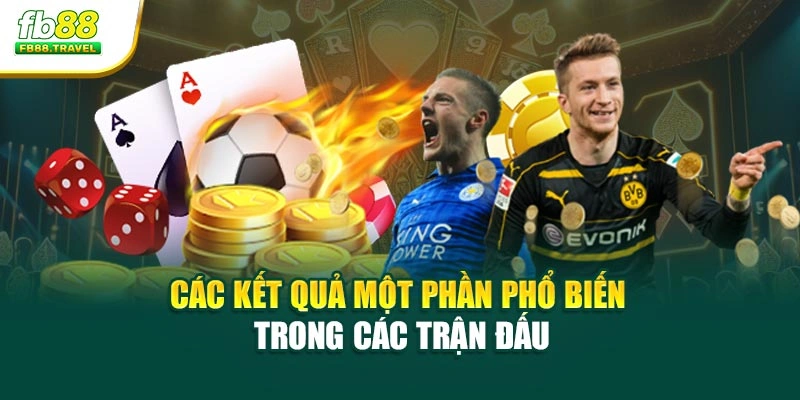 Các kết quả một phần phổ biến trong các trận đấu