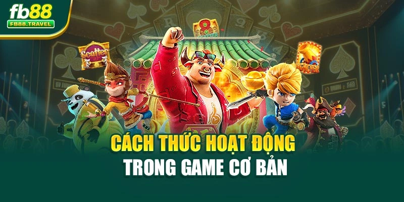 Cách thức hoạt động trong game cơ bản