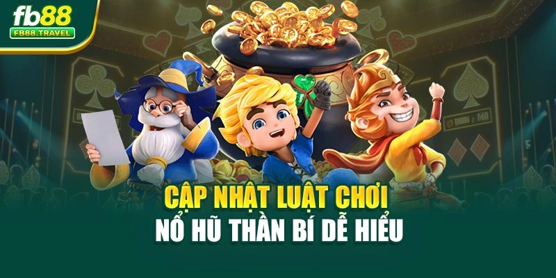 Cập nhật luật chơi nổ hũ thần bí dễ hiểu