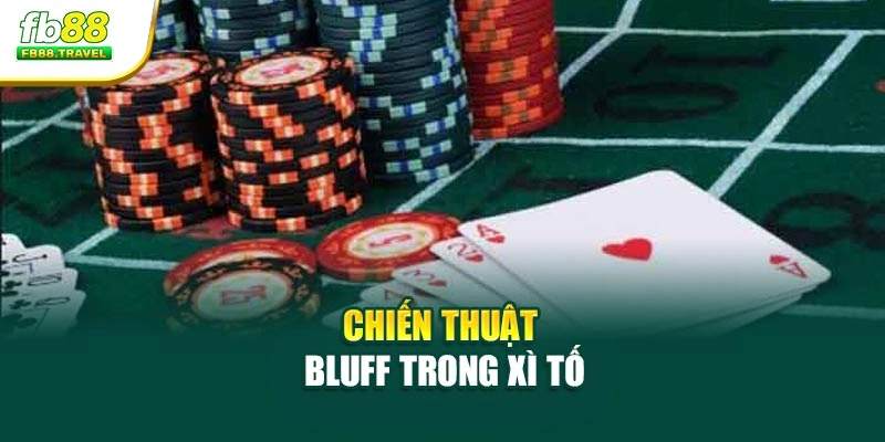Chiến thuật bluff trong xì tố