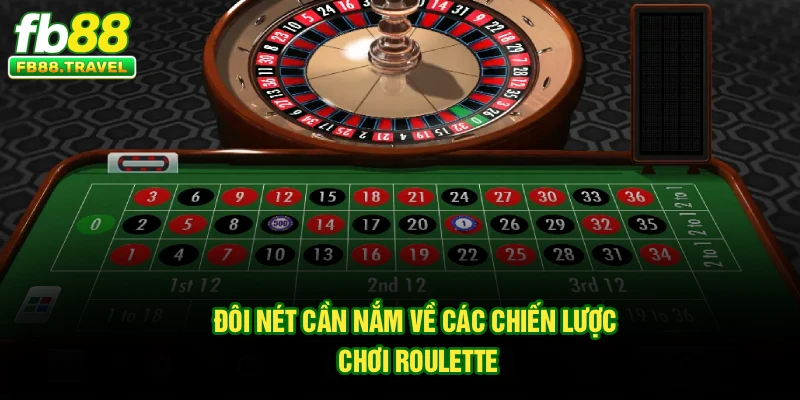 Đôi nét cần nắm về các chiến lược chơi Roulette