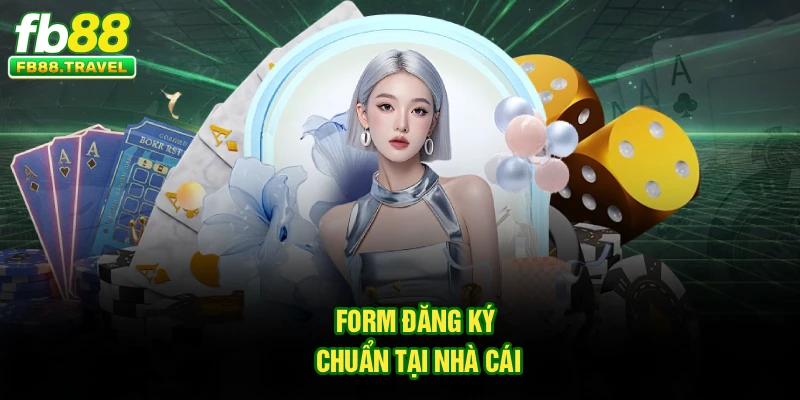 Form đăng ký chuẩn tại nhà cái