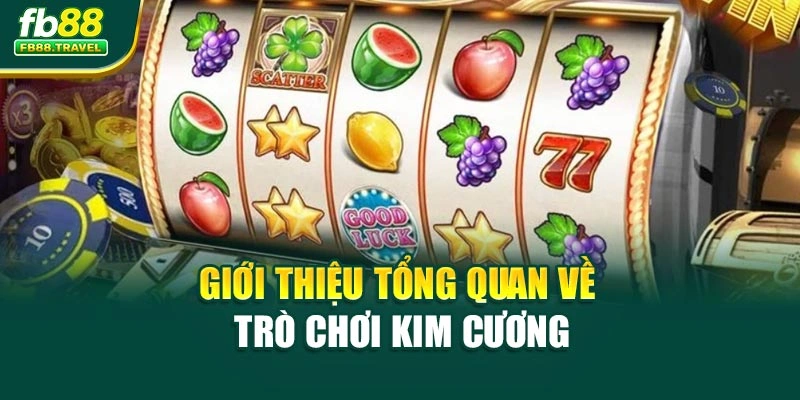 Giới thiệu tổng quan về trò chơi kim cương