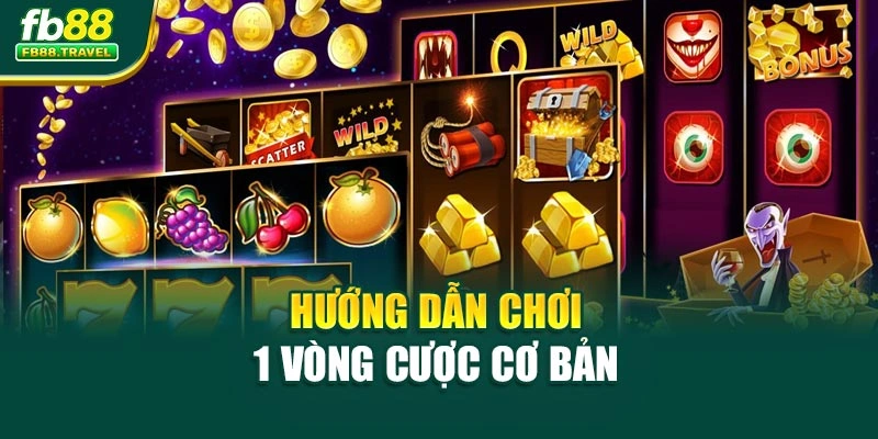 Hướng dẫn chơi 1 vòng cược cơ bản 