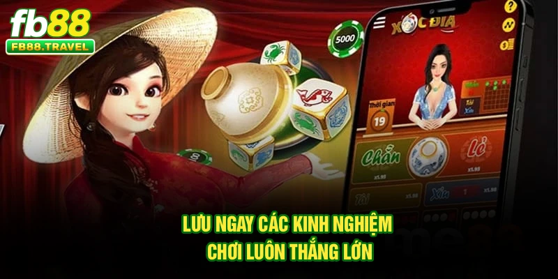 Lưu ngay các kinh nghiệm chơi luôn thắng lớn