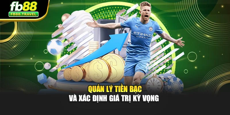 Quản lý tiền bạc và xác định giá trị kỳ vọng 