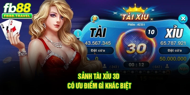 Sảnh tài xỉu 3D có ưu điểm gì khác biệt