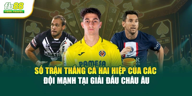 Số trận thắng cả hai hiệp của các đội mạnh tại giải đấu châu Âu
