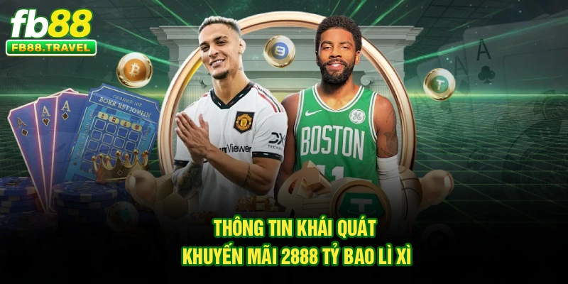 Thông tin khái quát khuyến mãi 2888 tỷ bao lì xì