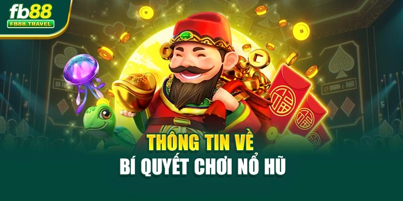 Thông tin về bí quyết chơi nổ hũ