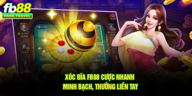 Xóc Đĩa FB88 – Cược Nhanh, Minh Bạch, Thưởng Liền Tay